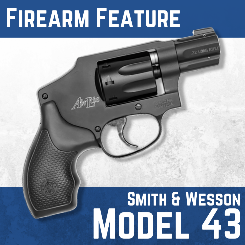 Firearm Feature the Smith and Wesson Model 43